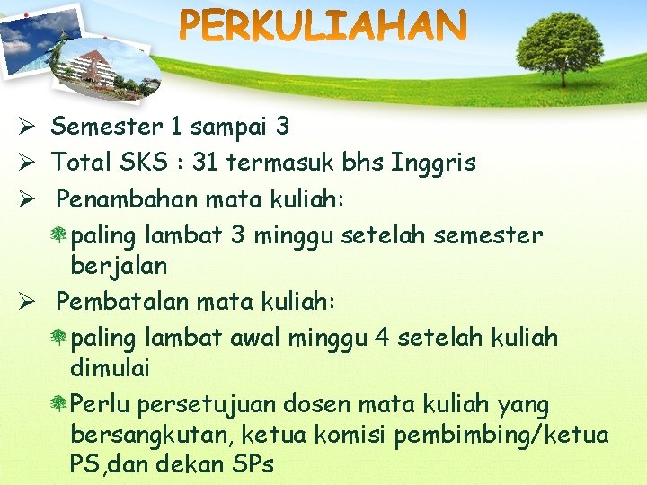 Ø Semester 1 sampai 3 Ø Total SKS : 31 termasuk bhs Inggris Ø