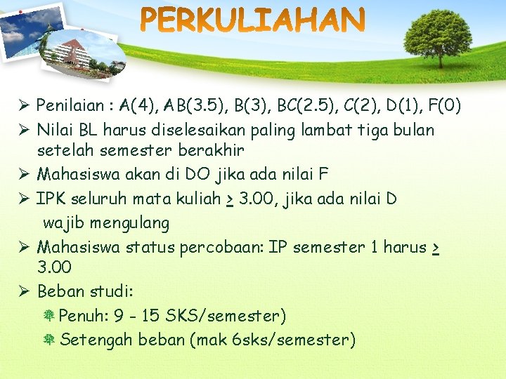 Ø Penilaian : A(4), AB(3. 5), B(3), BC(2. 5), C(2), D(1), F(0) Ø Nilai