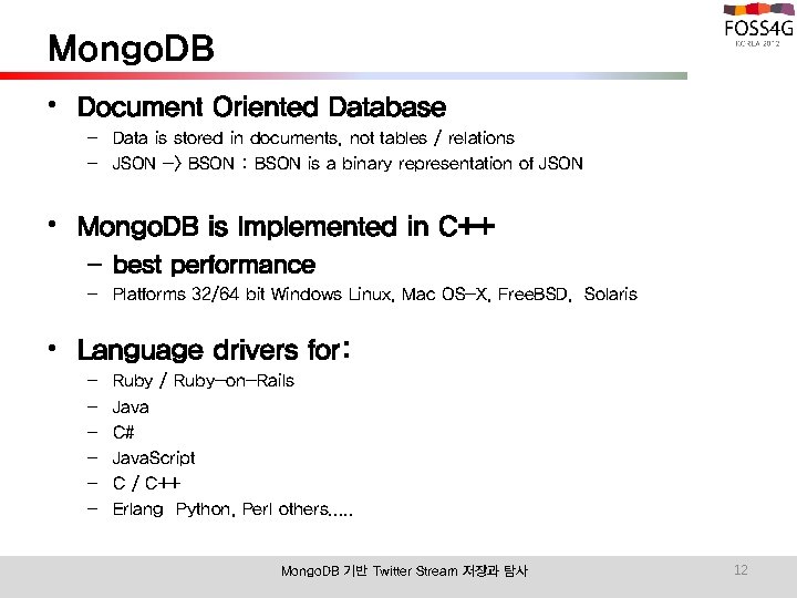 Mongo. DB • Document Oriented Database – Data is stored in documents, not tables