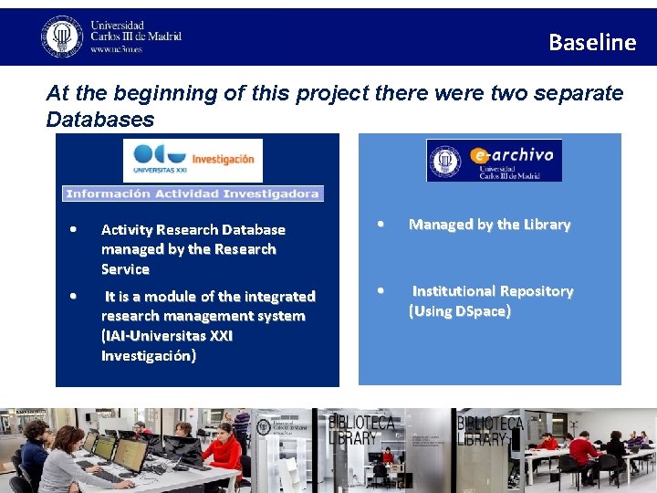Baseline At the beginning of this project there were two separate Databases • Activity