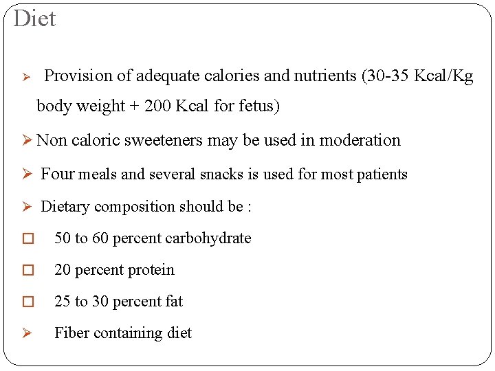 Diet Ø Provision of adequate calories and nutrients (30 -35 Kcal/Kg body weight +