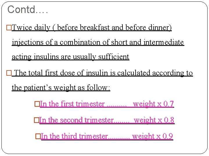 Contd…. �Twice daily ( before breakfast and before dinner) injections of a combination of