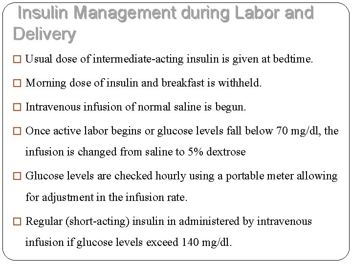 Insulin Management during Labor and Delivery � Usual dose of intermediate-acting insulin is given