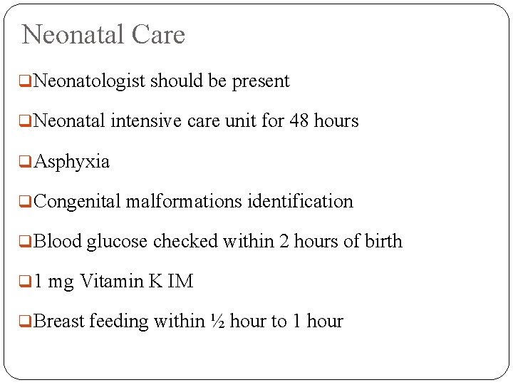 Neonatal Care q. Neonatologist should be present q. Neonatal intensive care unit for 48
