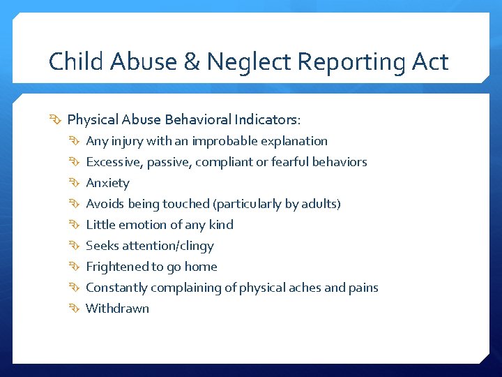 Child Abuse & Neglect Reporting Act Physical Abuse Behavioral Indicators: Any injury with an