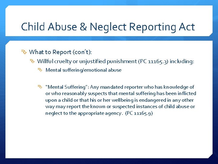 Child Abuse & Neglect Reporting Act What to Report (con’t): Willful cruelty or unjustified