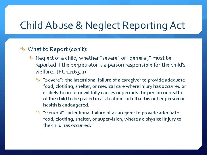 Child Abuse & Neglect Reporting Act What to Report (con’t): Neglect of a child,