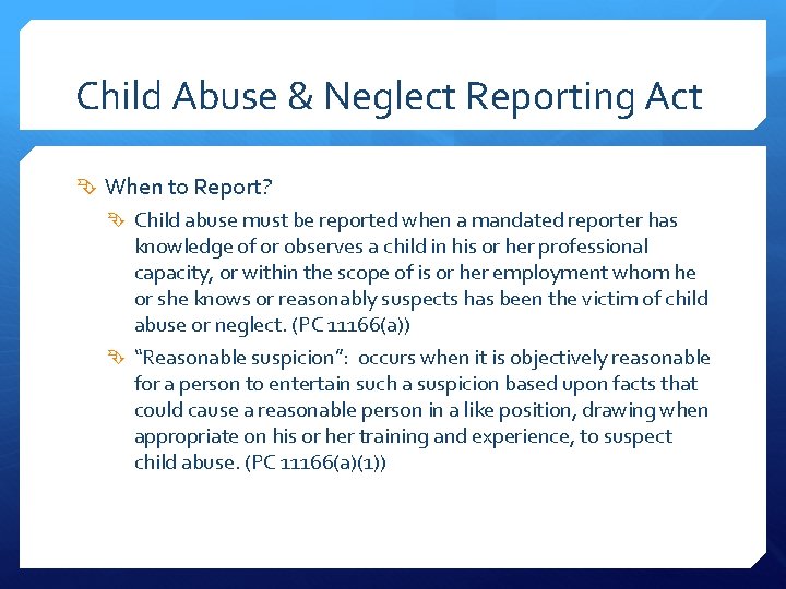 Child Abuse & Neglect Reporting Act When to Report? Child abuse must be reported