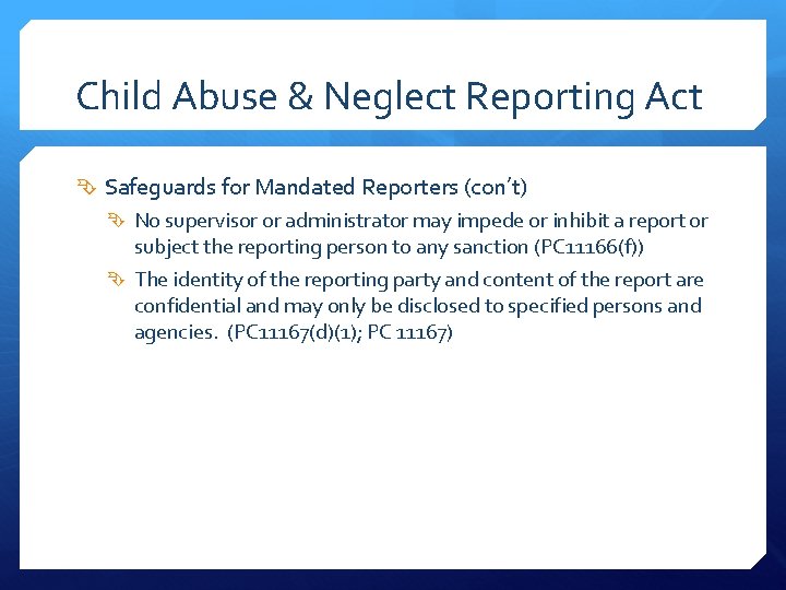 Child Abuse & Neglect Reporting Act Safeguards for Mandated Reporters (con’t) No supervisor or