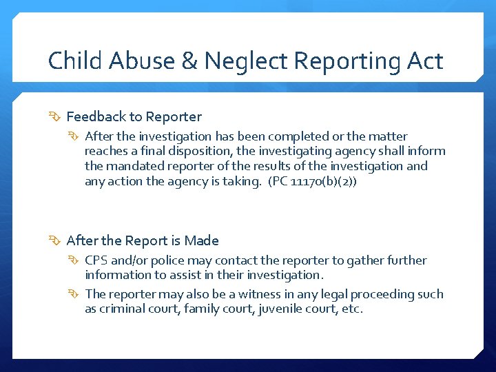 Child Abuse & Neglect Reporting Act Feedback to Reporter After the investigation has been