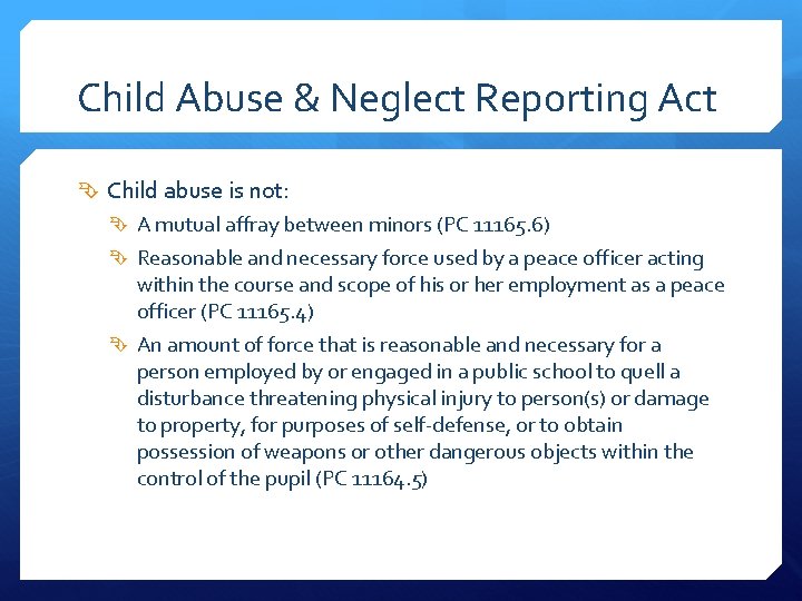 Child Abuse & Neglect Reporting Act Child abuse is not: A mutual affray between