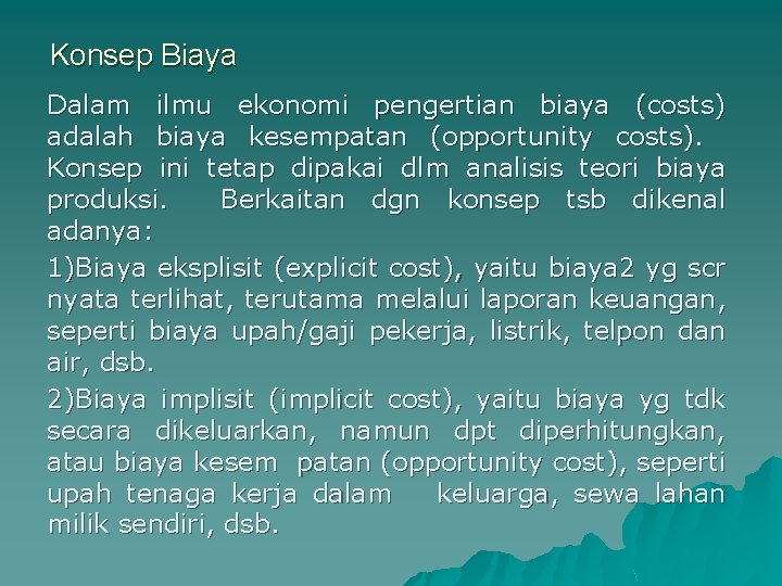 Konsep Biaya Dalam ilmu ekonomi pengertian biaya (costs) adalah biaya kesempatan (opportunity costs). Konsep