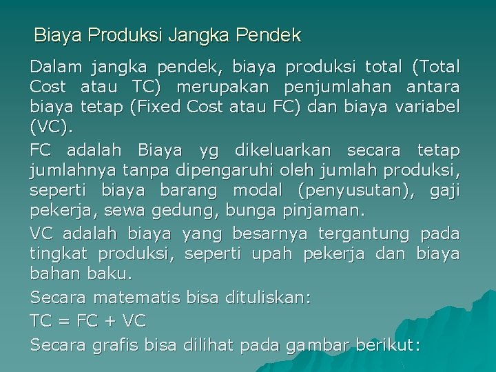 Biaya Produksi Jangka Pendek Dalam jangka pendek, biaya produksi total (Total Cost atau TC)