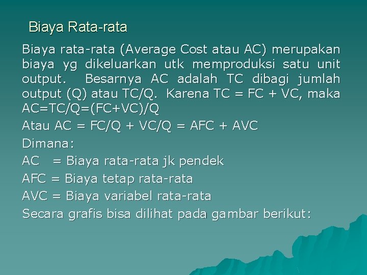 Biaya Rata-rata Biaya rata-rata (Average Cost atau AC) merupakan biaya yg dikeluarkan utk memproduksi