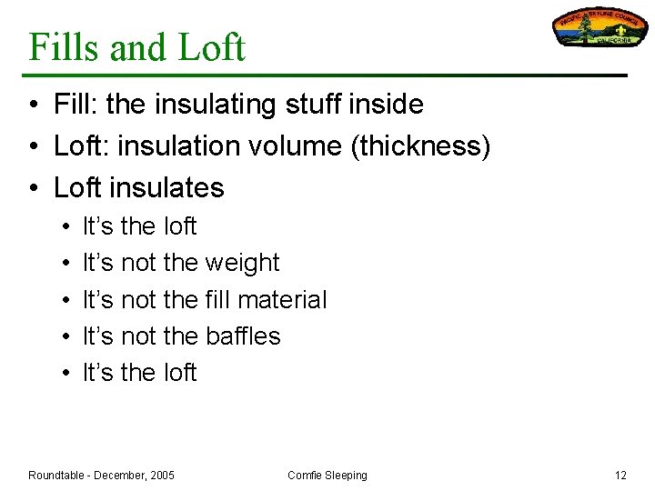 Fills and Loft • Fill: the insulating stuff inside • Loft: insulation volume (thickness)