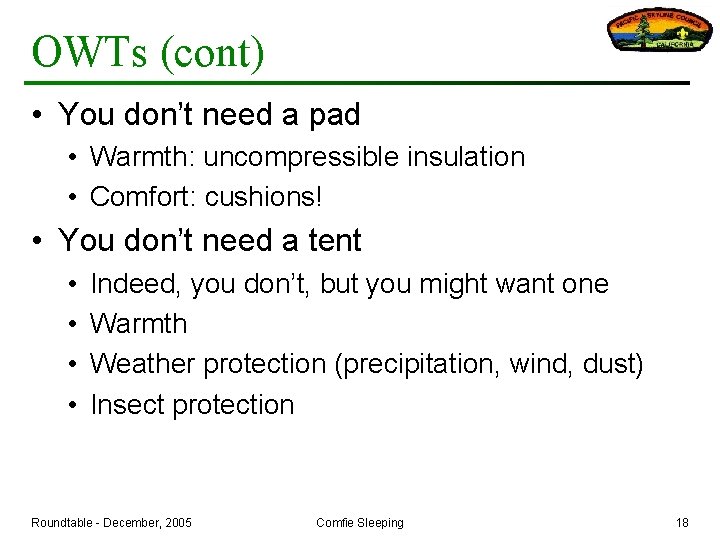 OWTs (cont) • You don’t need a pad • Warmth: uncompressible insulation • Comfort: