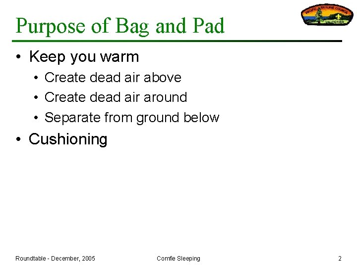 Purpose of Bag and Pad • Keep you warm • Create dead air above