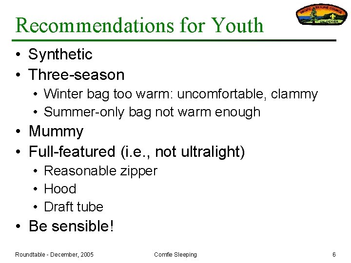 Recommendations for Youth • Synthetic • Three-season • Winter bag too warm: uncomfortable, clammy
