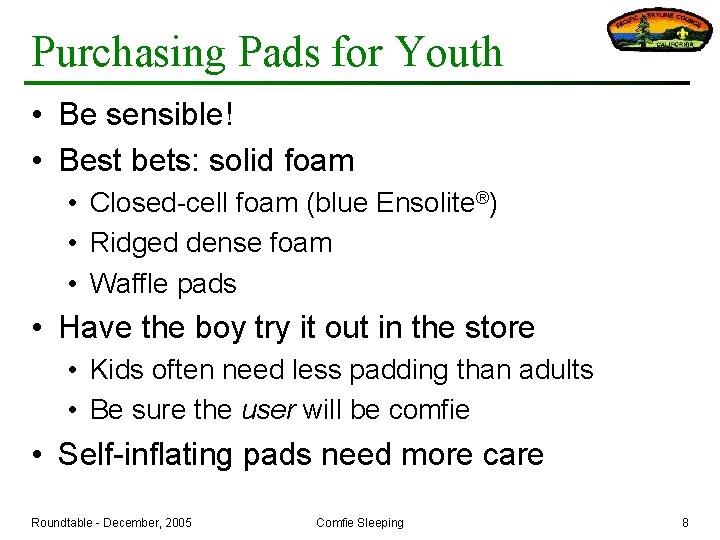 Purchasing Pads for Youth • Be sensible! • Best bets: solid foam • Closed-cell