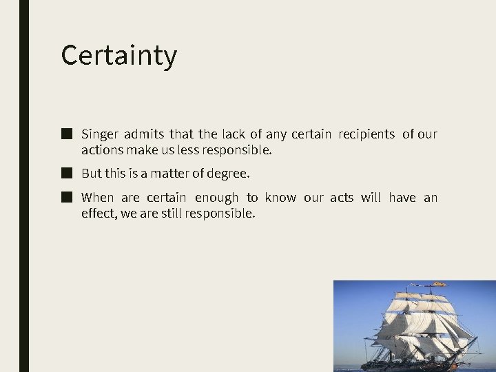 Certainty ■ Singer admits that the lack of any certain recipients of our actions