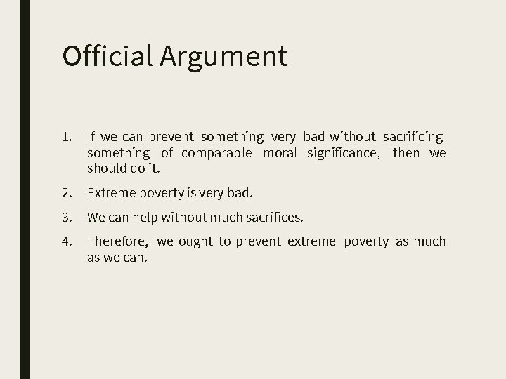 Official Argument 1. If we can prevent something very bad without sacrificing something of