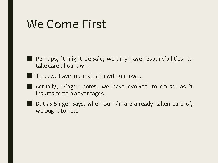 We Come First ■ Perhaps, it might be said, we only have responsibilities to