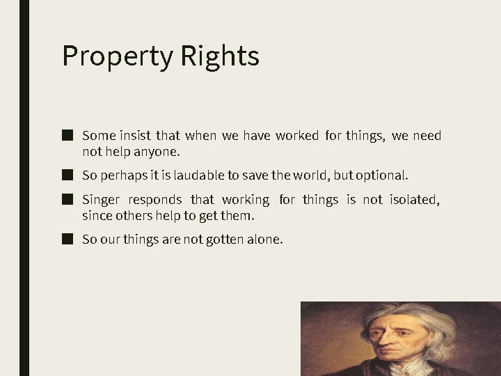 Property Rights ■ Some insist that when we have worked for things, we need