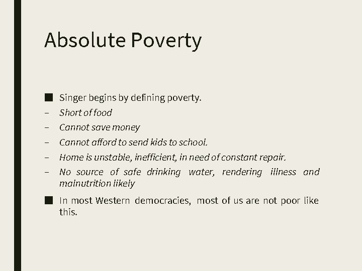 Absolute Poverty ■ – – – Singer begins by defining poverty. Short of food