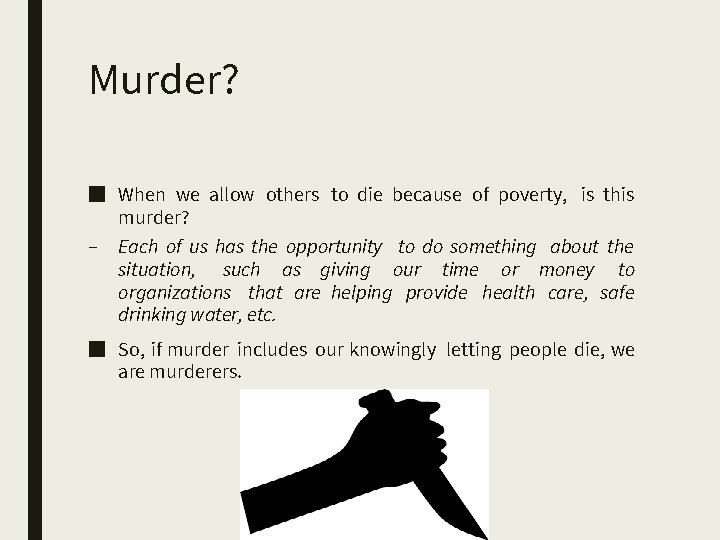Murder? ■ When we allow others to die because of poverty, is this murder?