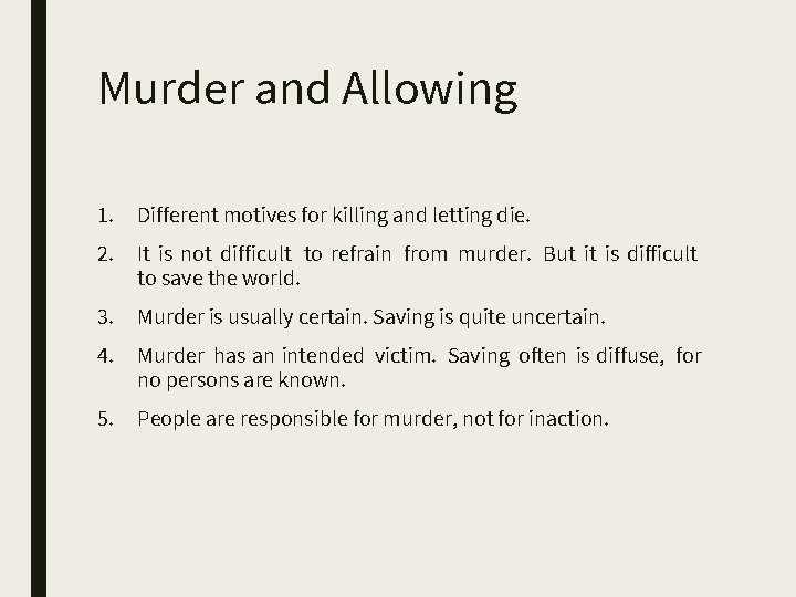 Murder and Allowing 1. Different motives for killing and letting die. 2. It is