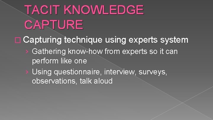 TACIT KNOWLEDGE CAPTURE � Capturing technique using experts system › Gathering know-how from experts