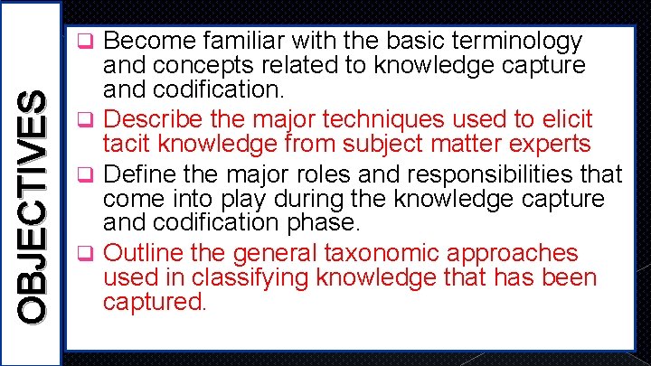 Become familiar with the basic terminology and concepts related to knowledge capture and codification.