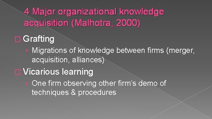 4 Major organizational knowledge acquisition (Malhotra, 2000) � Grafting › Migrations of knowledge between