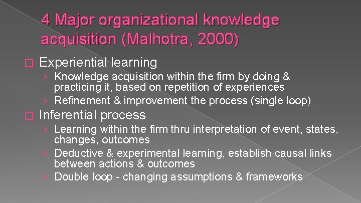 4 Major organizational knowledge acquisition (Malhotra, 2000) � Experiential learning › Knowledge acquisition within