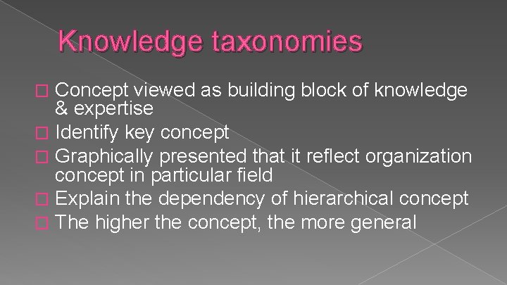 Knowledge taxonomies Concept viewed as building block of knowledge & expertise � Identify key