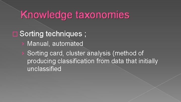 Knowledge taxonomies � Sorting techniques ; › Manual, automated › Sorting card, cluster analysis