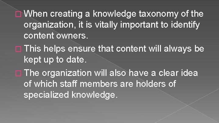� When creating a knowledge taxonomy of the organization, it is vitally important to