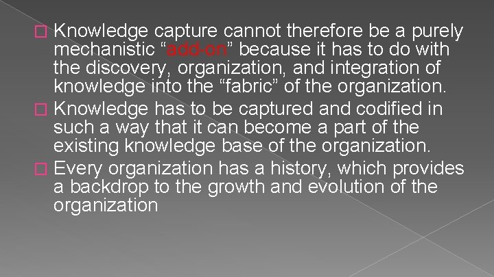 Knowledge capture cannot therefore be a purely mechanistic “add-on” because it has to do