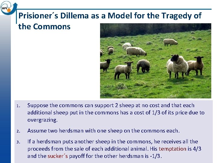 Prisioner´s Dillema as a Model for the Tragedy of the Commons 1. Suppose the