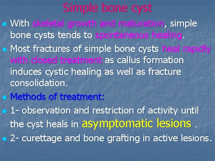 Simple bone cyst n n n With skeletal growth and maturation, simple bone cysts