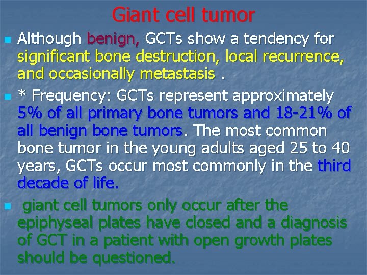 Giant cell tumor n n n Although benign, GCTs show a tendency for significant