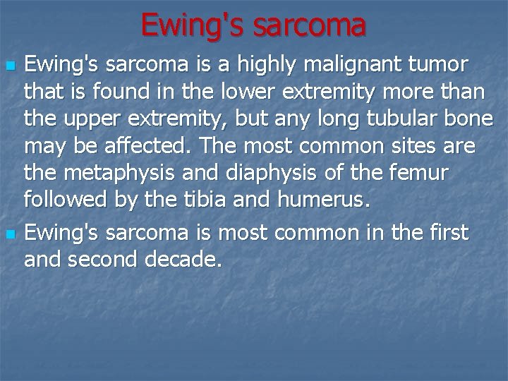Ewing's sarcoma n n Ewing's sarcoma is a highly malignant tumor that is found