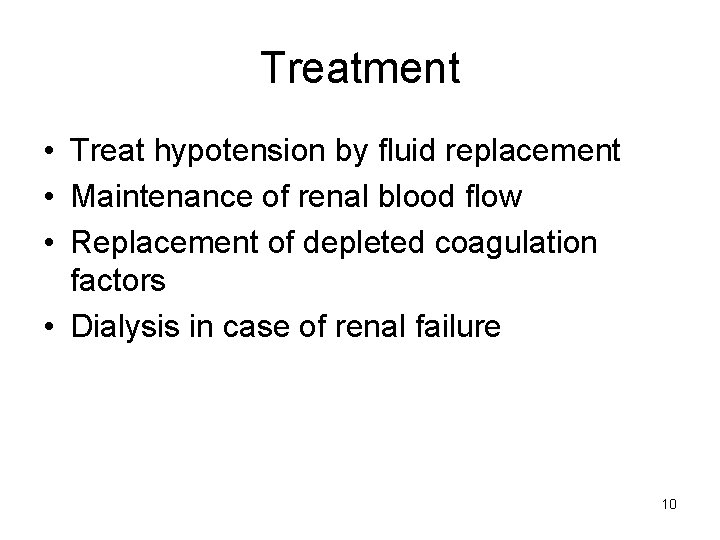 Treatment • Treat hypotension by fluid replacement • Maintenance of renal blood flow •