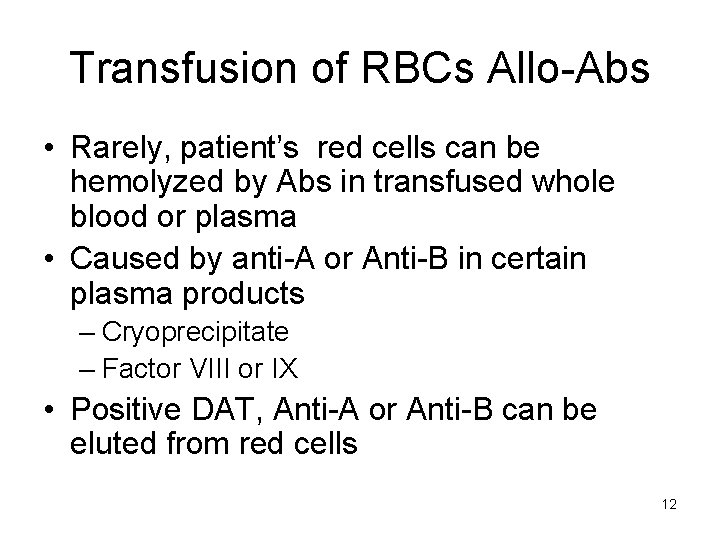 Transfusion of RBCs Allo-Abs • Rarely, patient’s red cells can be hemolyzed by Abs