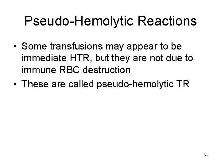 Pseudo-Hemolytic Reactions • Some transfusions may appear to be immediate HTR, but they are