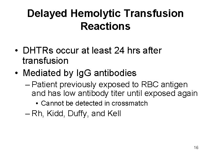 Delayed Hemolytic Transfusion Reactions • DHTRs occur at least 24 hrs after transfusion •