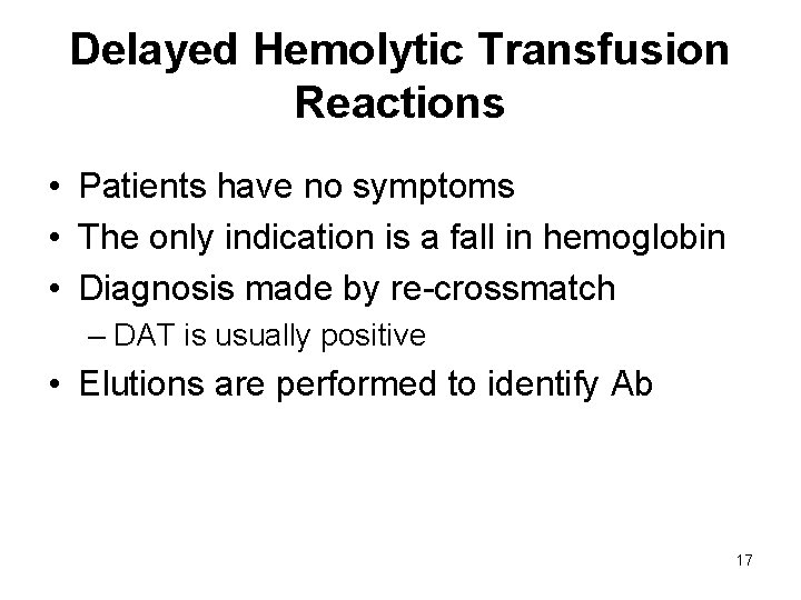 Delayed Hemolytic Transfusion Reactions • Patients have no symptoms • The only indication is