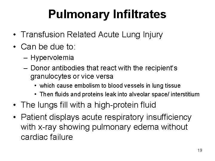 Pulmonary Infiltrates • Transfusion Related Acute Lung Injury • Can be due to: –