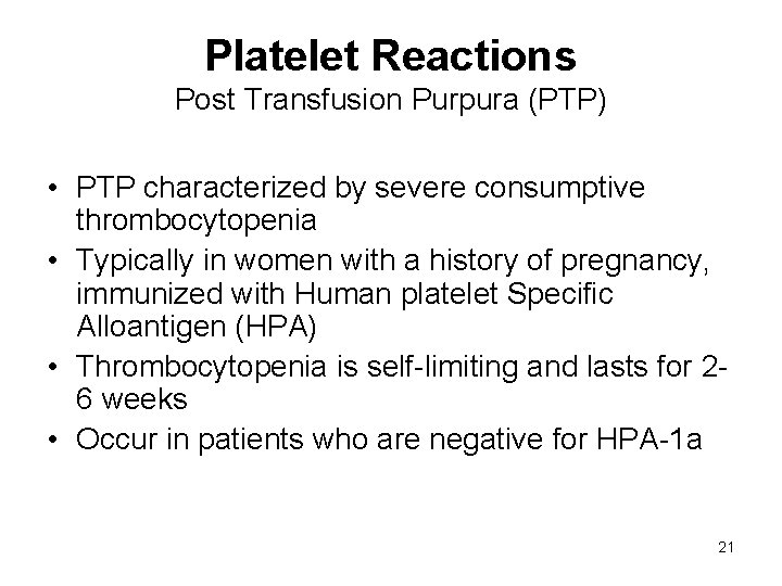 Platelet Reactions Post Transfusion Purpura (PTP) • PTP characterized by severe consumptive thrombocytopenia •