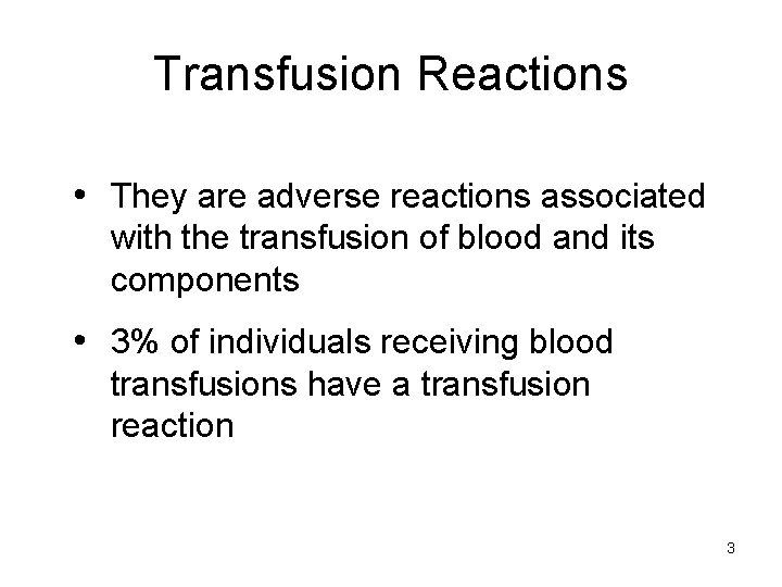 Transfusion Reactions • They are adverse reactions associated with the transfusion of blood and